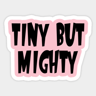 Tiny But Mighty Sticker